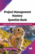 Okładka - Project Management Mastery Question Bank - Rakesh Kumar Verma