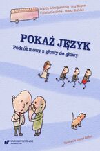 Okładka - Pokaż język. Podróż mowy z głowy do głowy - Brigitte Schniggenfittig, Jörg Wagner, Violetta Ciecińska, Miłosz Woźniak, il. Dieter Gilfert, red. meryt. i jęz. wer. pol. Jolanta Tambor