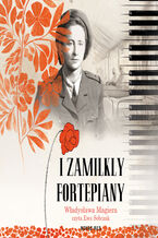 Okładka - I zamilkły fortepiany - Władysława Magiera
