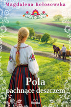 Okładka - Pola pachnące deszczem. Saga łowicka, tom 2 - Magdalena Kołosowska