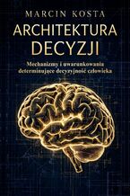 Okładka - ARCHITEKTURA DECYZJI - Marcin Kosta