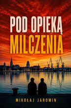 Okładka - Pod opieką milczenia - Mikołaj Jaromin