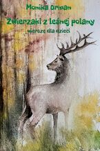 Okładka - Zwierzaki z leśnej polany - Monika Orman