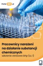 Okładka - Pracownicy narażeni na działanie substancji chemicznych - szkolenie okresowe bhp (cz. 1) - Justyna Głuszczyk