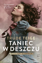 Okładka - Rodzinne tajemnice (#1). Taniec w deszczu - Trude Teige