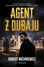Okładka - Agent z Dubaju - Robert Michniewicz