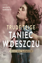 Okładka - Rodzinne tajemnice (#1). Taniec w deszczu - Trude Teige