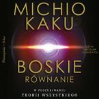 Okładka - Boskie równanie. W poszukiwaniu teorii wszystkiego - Michio Kaku
