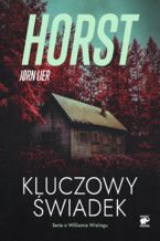 Okładka - Seria o komisarzu Williamie Wistingu (Tom 1.). Kluczowy świadek - Jorn Lier Horst