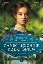 Okładka - Na Pomorzu. Zanim ucichnie rzeki śpiew tom 2 - Marlena Wittstock