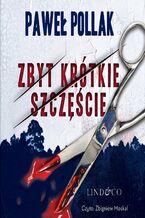 Okładka - Zbyt krótkie szczęście - Paweł Pollak