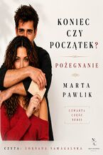Okładka - Koniec czy początek? Pożegnanie - Marta Pawlik
