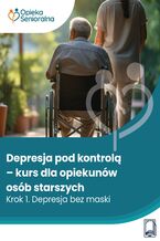 Okładka - Depresja pod kontrolą. Krok 1. Depresja bez maski - Marta Gawlińska, Natalia Pietrulewicz, Agata Sierota, Joanna Strękowska, Karolina Wojtaś, Aleksandra Zduńczyk, Edyta Zduleczna, Barbara Zych