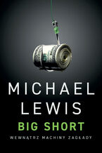 Okładka - Big Short. Wewnątrz machiny zagłady - Michael Lewis