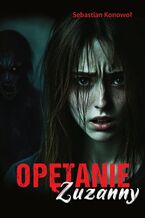 Okładka - Opętanie Zuzanny - Sebastian Konowoł
