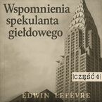 Wspomnienia spekulanta giełdowego. Część 4. Powrót do gry