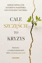 Okładka - Całe szczęście to kryzys - Robert Kowalczyk, Katarzyna Waszyńska