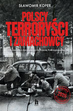 Okładka - Polscy terroryści i zamachowcy - Sławomir Koper