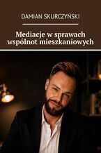 Okładka - Mediacje w sprawach wspólnot mieszkaniowych - Damian Skurczyński