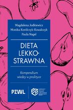 Okładka - Dieta lekkostrawna. Kompendium wiedzy w praktyce - Magdalena Jodkiewicz, Monika Korólczyk-Kowalczyk, Paula Nagel