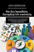 Okładka - Nie licz benefitów. Zarządzaj ich wartością - Jacek Jędrzejczak