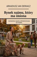 Okładka - Rynek najmu, który ma imiona - Arkadiusz Derkacz