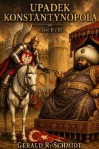 Okładka - Upadek Konstantynopola. Część 2 - Gerald Schmidt