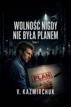 Okładka - Wolność nigdy nie była planem - Vasyl Kazmirchuk