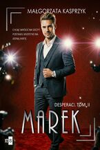 Okładka - Desperaci. Tom 2. Marek - Małgorzata Kasprzyk