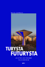 Okładka - Turysta futurysta - Maciej Czarnecki
