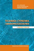 Okładka - Technika cyfrowa i mikroprocesorowa. Laboratorium - Artur Cichowski, Paweł Szczepankowski, Wojciech Śleszyński
