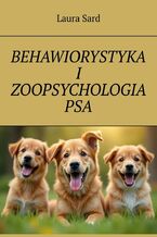 Okładka - BEHAWIORYSTYKA I ZOOPSYCHOLOGIA PSA - Laura Sard