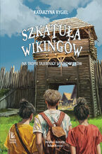 Okładka - Szkatuła wikingów. Na tropie tajemnicy sprzed wieków - Katarzyna Rygiel