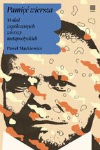Pamięć wiersza. Wokół współczesnych wierszy metapoetyckich