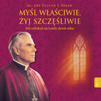 Myśl właściwie, żyj szczęśliwie (mp3). 365 refleksji na każdy dzień roku