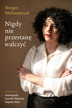 Okładka - Nigdy nie przestanę walczyć - Narges Mohammadi