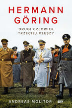 Okładka - Hermann Göring. Drugi człowiek Trzeciej Rzeszy - Andreas Molitor