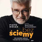 Okładka - Bez ściemy. Jak przestać udawać i zacząć żyć po swojemu - Mosak Piotr