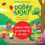 Okładka - Jagoda i Mikuś przyznają się do winy. Dobre bajki o tym, że warto być odważnym - Małgorzata Korbiel
