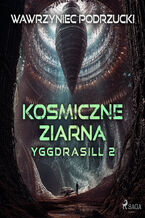Okładka - Kosmiczne ziarna. Yggdrasill 2 (#2) - Wawrzyniec Podrzucki