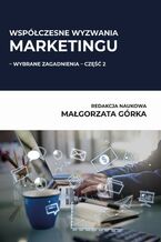 Okładka - Współczesne wyzwania marketingu - wybrane zagadnienia - część 2 - Małgorzata Górka