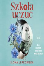 Okładka - Szkoła uczuć - Ilona Łepkowska