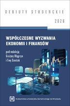 Okładka - Współczesne wyzwania ekonomii i finansów 2026 [DEBIUTY STUDENCKIE] - Grażyna Węgrzyn, Ewa Szostak red.