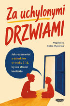 Okładka - Za uchylonymi drzwiami. Jak rozmawiać z dzieckiem w wieku 7-15 lat, by nie stracić kontaktu - Magdalena Boćko-Mysiorska