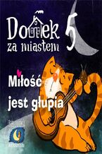 Okładka - Domek za miastem. Tom 5. Miłość jest głupia - Wiejski Kocur