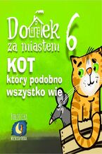 Okładka - Domek za miastem. Tom 6. Kot, który podobno wszystko wie - Wiejski Kocur