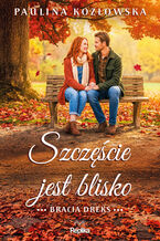 Okładka - Bracia Dreks (#3). Szczęście jest blisko. Bracia Dreks, tom 3 - Paulina Kozłowska