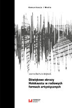 Okładka - Dźwiękowe obrazy Holokaustu w radiowych formach artystycznych - Joanna Bachura-Wojtasik