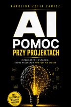 Okładka - AI -- pomoc przy projektach - Karolina Zawicz