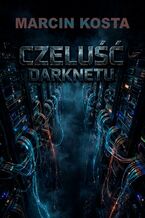 Okładka - Czeluść darknetu - Marcin Kosta